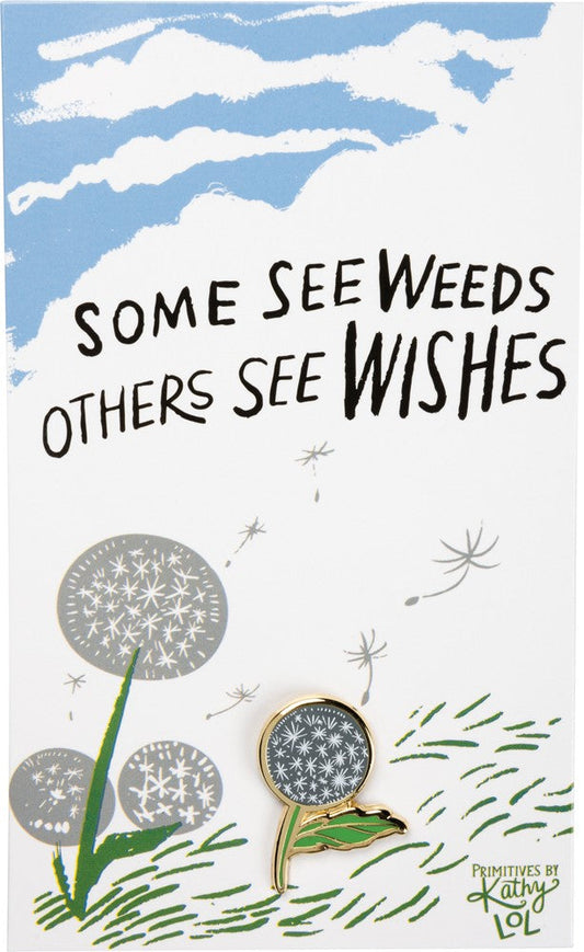 Some See Weeds Others See Wishes Dandelion Enamel Pin