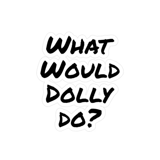 What Would Dolly Do? Vinyl Decal