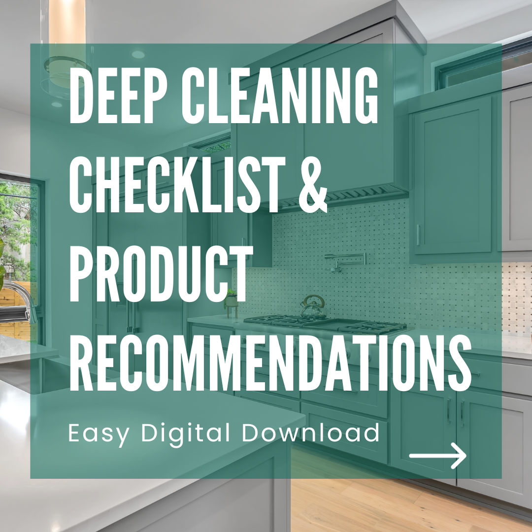 Deep Cleaning Checklist *WITH* Product Recommendations